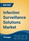 Infection Surveillance Solutions Market - Global Industry Size, Share, Trends, Opportunity, and Forecast, 2018-2028 - Product Image