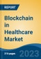 Blockchain in Healthcare Market - Global Industry Size, Share, Trends, Opportunities and Forecast, 2018-2028 - Product Image