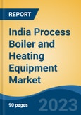 India Process Boiler and Heating Equipment Market, Competition, Forecast and Opportunities, 2019-2029- Product Image