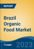 Brazil Organic Food Market - Global Industry Size, Share, Trends, Opportunity, and Forecast, 2018-2028F- Product Image