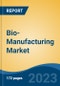 Bio-Manufacturing Market - Global Industry Size, Share, Trends, Opportunity, and Forecast, 2018-2028F - Product Thumbnail Image