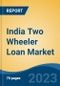 India Two Wheeler Loan Market Competition, Forecast and Opportunities, 2029 - Product Image