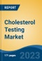 Cholesterol Testing Market - Global Industry Size, Share, Trends, Opportunity, and Forecast, 2018-2028F - Product Image