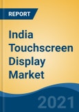 India Touchscreen Display Market, By Application (Smartphone, TV & Monitors, Tablets, Laptops & Notebooks, Digital Signage, Others), By Technology, By Type, By End User, By Region, Competition, Forecast & Opportunities, FY 2026- Product Image