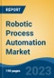 Robotic Process Automation Market - Global Industry Size, Share, Trends, Opportunity, and Forecast 2018-2028F - Product Image