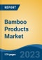 Bamboo Products Market - Global Industry Size, Share, Trends, Opportunities and Forecast, 2018-2028 - Product Image