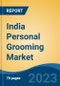India Personal Grooming Market Competition, Forecast and Opportunities, 2029 - Product Thumbnail Image