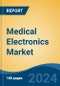 Medical Electronics Market - Global Industry Size, Share, Trends, Opportunity, and Forecast, 2019-2029F - Product Image