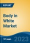 Body in White Market - Global Industry Size, Share, Trends, Opportunity, and Forecast, 2018-2028 - Product Thumbnail Image