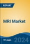 MRI Market - Global Industry Size, Share, Trends, Opportunity, and Forecast, 2019-2029F - Product Image