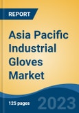 Asia Pacific Industrial Gloves Market Competition Forecast & Opportunities, 2028- Product Image