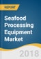 Seafood Processing Equipment Market Size, Share & Trends Analysis Report by Product (Frozen, Smoked, Canned, Dried), by Equipment (Slaughtering, Gutting, Scaling, Filleting), and Segment Forecasts, 2018 - 2025 - Product Thumbnail Image