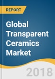 Global Transparent Ceramics Market Size, Share & Trend Analysis Report by Material (Sapphire, Yttrium Aluminum Garnet, Aluminum Oxynitride, Spinel), by Product, by Application, and Segment Forecasts, 2016 - 2024- Product Image
