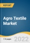 Agro Textile Market Size, Share & Trends Analysis Report by Type (Woven, Knitted), by Material (Synthetic, Natural), by End-use (Fishing Nets, Shade Nets), by Application (Agriculture, Aquaculture), by Region, and Segment Forecasts, 2022-2030 - Product Thumbnail Image