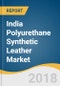 India Polyurethane Synthetic Leather (Artificial Leather) Market Size, Share & Trends Analysis Report by Application (Furnishing, Automotive, Footwear, Bags & Wallets, Clothing), Competitive Landscape, and Segment Forecasts, 2018 - 2025 - Product Thumbnail Image