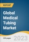 Global Medical Tubing Market Size, Share & Trends Analysis Report by Product Type (Silicone, Polyolefins, Polyimide, Polycarbonates), Application (Bulk Disposable Tubing, Catheters, Drug Delivery Systems), Region, and Segment Forecasts, 2024-2030 - Product Image