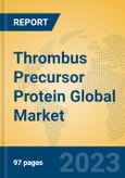 Thrombus Precursor Protein Global Market Insights 2023, Analysis and Forecast to 2028, by Manufacturers, Regions, Technology, Application, Product Type- Product Image