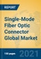 Single-Mode Fiber Optic Connector Global Market Insights 2021, Analysis and Forecast to 2026, by Manufacturers, Regions, Technology, Application, Product Type - Product Thumbnail Image