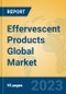 Effervescent Products Global Market Insights 2023, Analysis and Forecast to 2028, by Manufacturers, Regions, Technology, Application, Product Type - Product Image