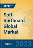 Soft Surfboard Global Market Insights 2023, Analysis and Forecast to 2028, by Manufacturers, Regions, Technology, Application, Product Type- Product Image