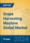 Grape Harvesting Machine Global Market Insights 2024, Analysis and Forecast to 2029, by Manufacturers, Regions, Technology, Application, Product Type - Product Image