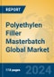 Polyethylen Filler Masterbatch Global Market Insights 2024, Analysis and Forecast to 2029, by Manufacturers, Regions, Technology, Application, Product Type - Product Thumbnail Image