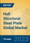 Hull Structural Steel Plate Global Market Insights 2023, Analysis and Forecast to 2028, by Manufacturers, Regions, Technology, Application, Product Type - Product Image