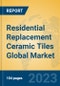Residential Replacement Ceramic Tiles Global Market Insights 2023, Analysis and Forecast to 2028, by Manufacturers, Regions, Technology, Product Type - Product Image