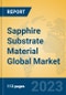 Sapphire Substrate Material Global Market Insights 2023, Analysis and Forecast to 2028, by Manufacturers, Regions, Technology, Application, Product Type - Product Thumbnail Image