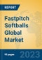 Fastpitch Softballs Global Market Insights 2023, Analysis and Forecast to 2028, by Manufacturers, Regions, Technology, Application, Product Type - Product Image