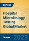 Hospital Microbiology Testing Global Market Insights 2023, Analysis and Forecast to 2028, by Manufacturers, Regions, Technology, Application, Product Type - Product Thumbnail Image