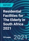 Residential Facilities for The Elderly in South Africa 2021 - Product Thumbnail Image