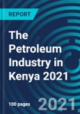 The Petroleum Industry in Kenya 2021- Product Image