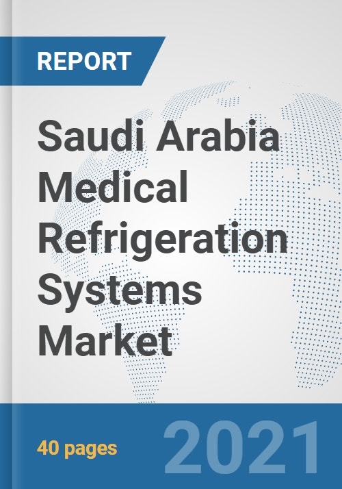 Saudi Arabia Medical Refrigeration Systems Market Prospects, Trends