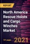 North America Rescue Hoists and Cargo Winches Market Forecast to 2028 - COVID-19 Impact and Regional Analysis By Type, Application, and End Users - Product Thumbnail Image