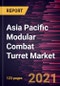 Asia Pacific Modular Combat Turret Market Forecast to 2028 - COVID-19 Impact and Regional Analysis By Type (Manned Turret and Unmanned Turret) and Platform (Land, Naval, and Airborne) - Product Thumbnail Image