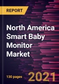North America Smart Baby Monitor Market Forecast to 2028 - COVID-19 Impact and Regional Analysis By Type (Video Monitor Device and Audio Monitor Device), Sales Channel (Online and Offline), and Application (Home/Family, Hospitals, and Day Care)- Product Image