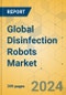 Global Disinfection Robots Market - Outlook & Forecast 2023-2028 - Product Image
