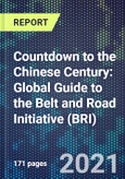 Countdown to the Chinese Century: Global Guide to the Belt and Road Initiative (BRI)- Product Image