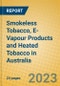 Smokeless Tobacco, E-Vapour Products and Heated Tobacco in Australia - Product Image