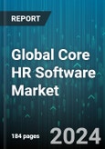 Global Core HR Software Market by Component (Services, Software), Industry (Aerospace & Defense, Automotive & Transportation, Banking, Financial Services & Insurance), Deployment - Forecast 2024-2030- Product Image