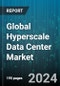 Global Hyperscale Data Center Market by Component (Services, Solutions), Facility Size (Large Facility, Small & Medium Facility), End User, Verticals - Forecast 2024-2030 - Product Thumbnail Image