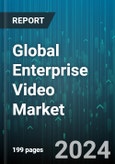 Global Enterprise Video Market by Component (Services, Solutions), Deployment Mode (Cloud, On-Premises), Application, End-User - Forecast 2024-2030- Product Image