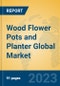 Wood Flower Pots and Planter Global Market Insights 2023, Analysis and Forecast to 2028, by Manufacturers, Regions, Technology, Application, Product Type - Product Thumbnail Image