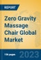 Zero Gravity Massage Chair Global Market Insights 2023, Analysis and Forecast to 2028, by Manufacturers, Regions, Technology, Application, Product Type - Product Image