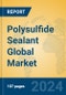 Polysulfide Sealant Global Market Insights 2024, Analysis and Forecast to 2029, by Manufacturers, Regions, Technology, Application, Product Type - Product Image