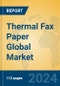 Thermal Fax Paper Global Market Insights 2024, Analysis and Forecast to 2029, by Manufacturers, Regions, Technology, Application, Product Type - Product Image
