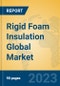 Rigid Foam Insulation Global Market Insights 2023, Analysis and Forecast to 2028, by Manufacturers, Regions, Technology, Application, Product Type - Product Image