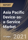 Asia Pacific Device-as-a-Service Market By Component, By Device Type, By Organization Size, By Industry Vertical, By Country, Growth Potential, COVID-19 Impact Analysis Report and Forecast, 2021 - 2027- Product Image
