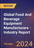 Global Food And Beverage Equipment Manufacturers - Industry Report- Product Image